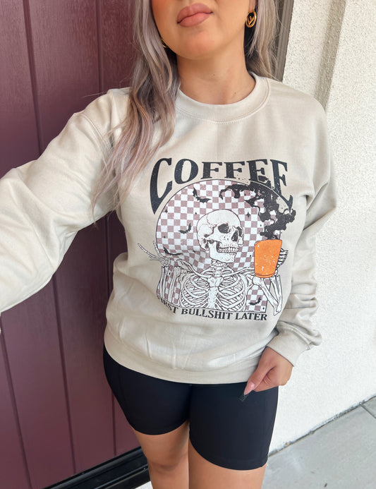 Coffee First Bullshit Later Crewneck